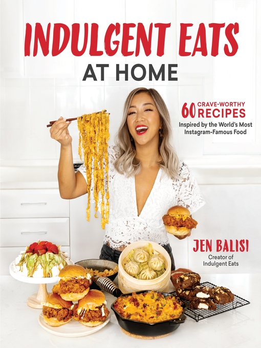 Title details for Indulgent Eats at Home by Jen Balisi - Wait list